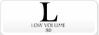 L80 Low Volume